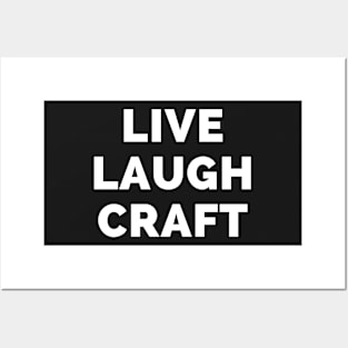 Live Laugh Craft - Black And White Simple Font - Funny Meme Sarcastic Satire Posters and Art